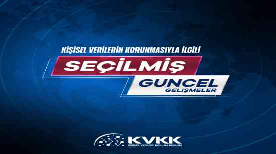 kisisel-verilerin-korunmasiyla-ilgili-secilmis-guncel-gelismeler-22